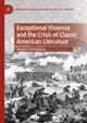 Book cover of: Exceptional Violence and the Crisis of Classic American Literature. By: Joseph Fichtelberg