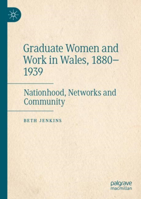 Book cover of: Graduate Women and Work in Wales, 1880–1939. By: Beth Jenkins