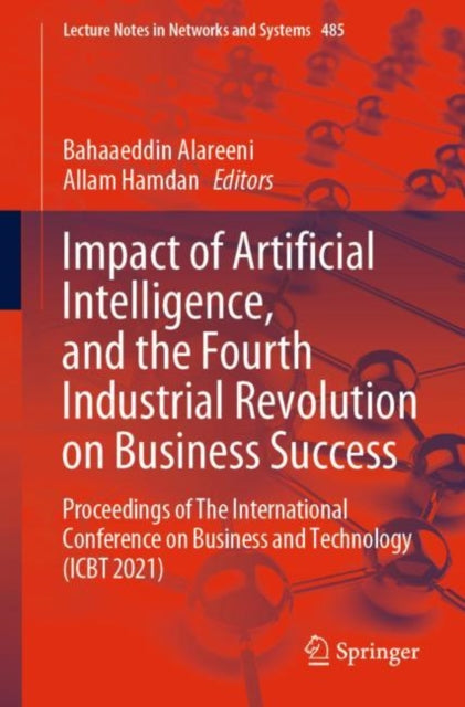 Book cover of: Impact of Artificial Intelligence, and the Fourth Industrial Revolution on Business Success. By: Bahaaeddin Alareeni