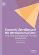 Book cover of: Economic Liberalism and the Developmental State. By: Bryan Cheang