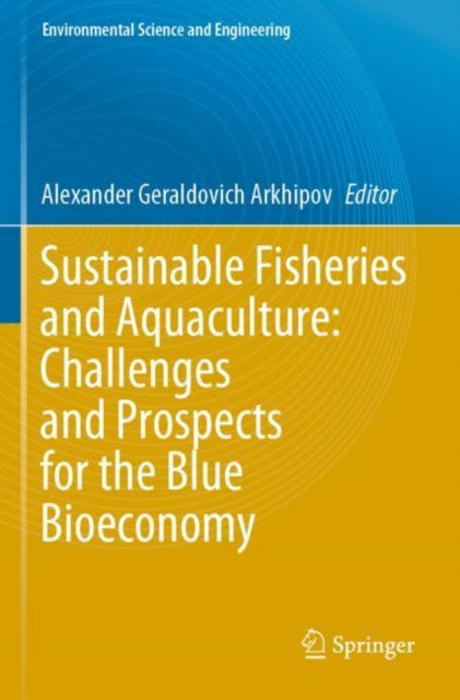 Book cover of: Sustainable Fisheries and Aquaculture: Challenges and Prospects for the Blue Bioeconomy. By: Alexander Geraldovich Arkhipov