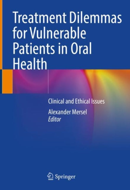 Book cover of: Treatment Dilemmas for Vulnerable Patients in Oral Health. By: Alexander Mersel