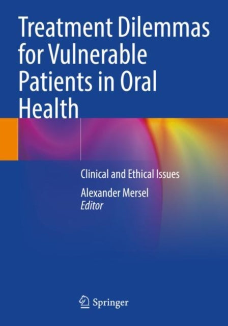 Book cover of: Treatment Dilemmas for Vulnerable Patients in Oral Health. By: Alexander Mersel