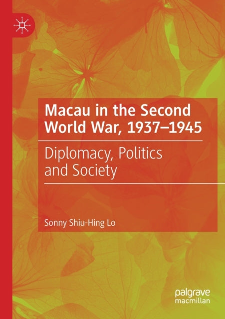 Book cover of: Macau in the Second World War, 1937-1945. By: Sonny Shiu-Hing Lo