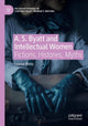 Book cover of: A. S. Byatt and Intellectual Women. By: Leanne Bibby