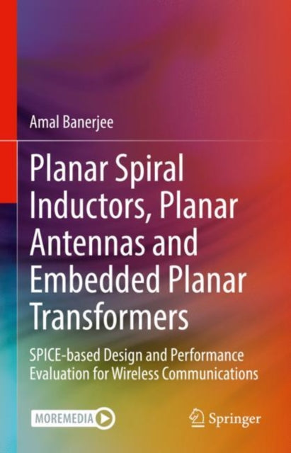 Book cover of: Planar Spiral Inductors, Planar Antennas and Embedded Planar Transformers. By: Amal Banerjee