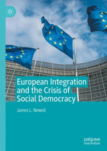Book cover of: European Integration and the Crisis of Social Democracy. By: James Newell