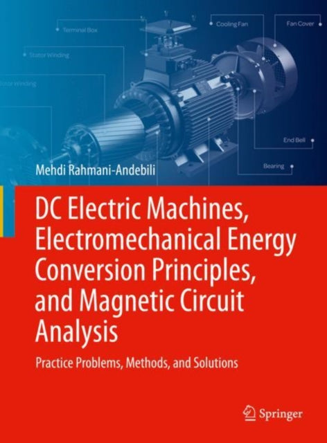 Book cover of: DC Electric Machines, Electromechanical Energy Conversion Principles, and Magnetic Circuit Analysis. By: Mehdi Rahmani-Andebili