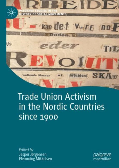 Book cover of: Trade Union Activism in the Nordic Countries since 1900. By: Jesper Jørgensen