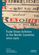 Book cover of: Trade Union Activism in the Nordic Countries since 1900. By: Jesper Jørgensen