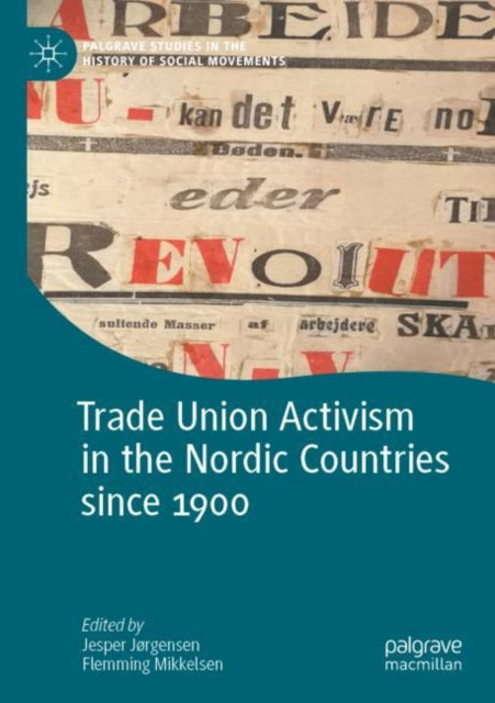 Book cover of: Trade Union Activism in the Nordic Countries since 1900. By: Jesper Jørgensen