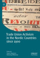 Book cover of: Trade Union Activism in the Nordic Countries since 1900. By: Jesper Jørgensen