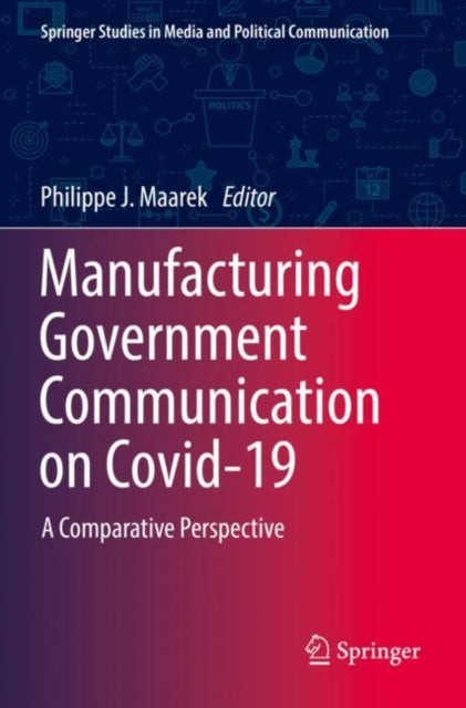Book cover of: Manufacturing Government Communication on Covid-19. By: Philippe J. Maarek