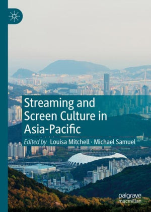 Streaming and Screen Culture in Asia-Pacific