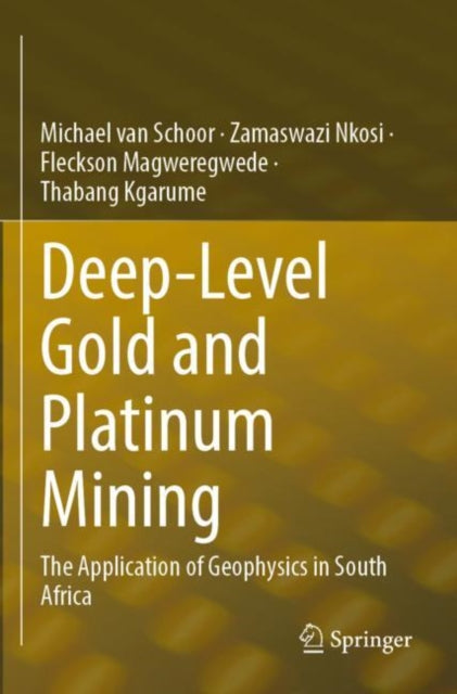 Book cover of: Deep-Level Gold and Platinum Mining. By: Michael van Schoor