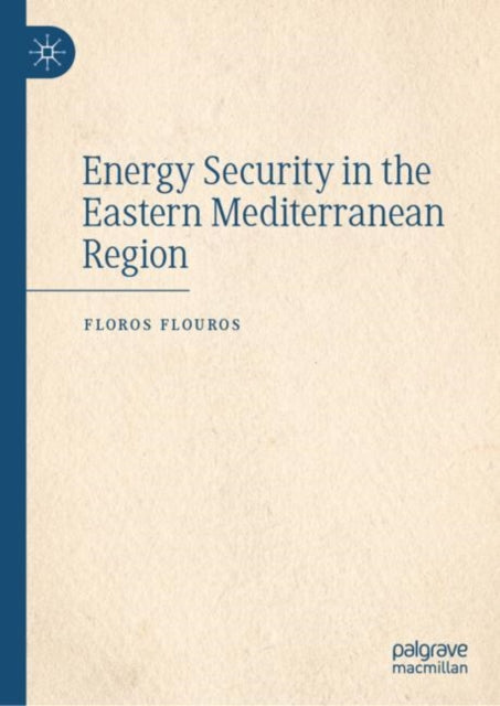 Book cover of: Energy Security in the Eastern Mediterranean Region. By: Floros Flouros