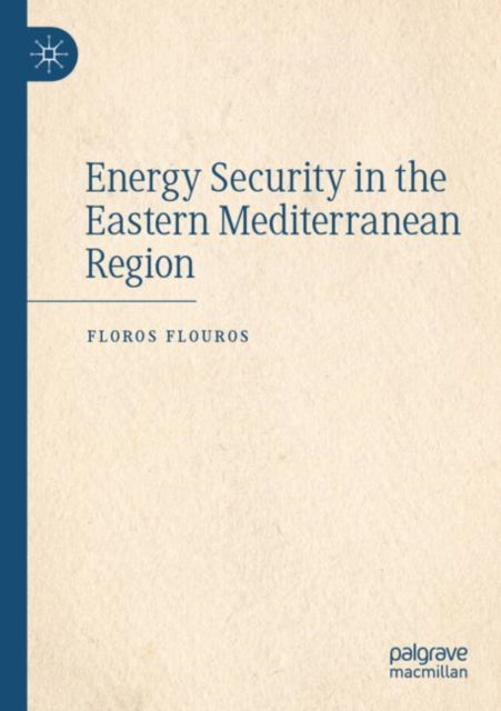 Book cover of: Energy Security in the Eastern Mediterranean Region. By: Floros Flouros