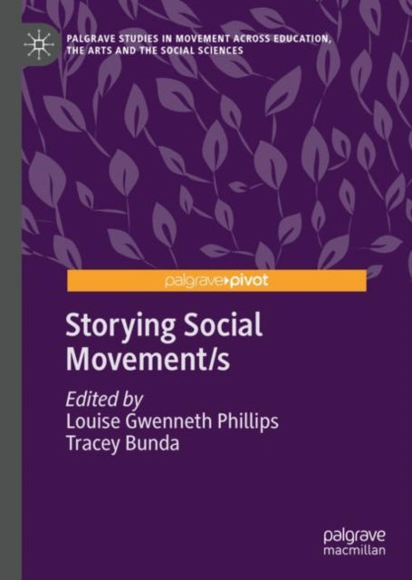 Book cover of: Storying Social Movement/s. By: Louise Gwenneth Phillips