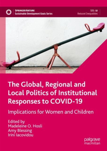 Book cover of: Global, Regional and Local Politics of Institutional Responses to COVID-19. By: Madeleine O. Hosli