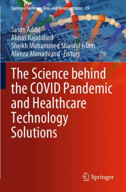 Book cover of: Science behind the COVID Pandemic and Healthcare Technology Solutions. By: Sasan Adibi
