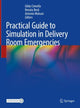 Book cover of: Practical Guide to Simulation in Delivery Room Emergencies. By: Gilda Cinnella