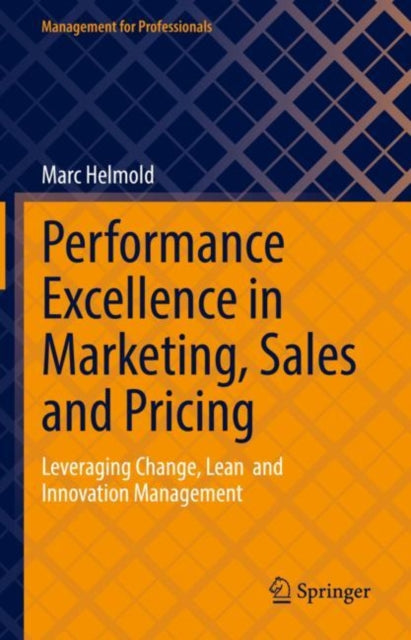 Book cover of: Performance Excellence in Marketing, Sales and Pricing. By: Marc Helmold