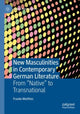 Book cover of: New Masculinities in Contemporary German Literature. By: Frauke Matthes