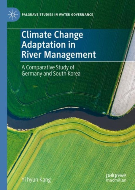Book cover of: Climate Change Adaptation in River Management. By: Yi hyun Kang