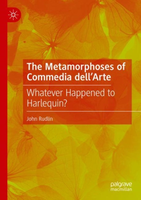 Book cover of: Metamorphoses of Commedia dell’Arte. By: John Rudlin