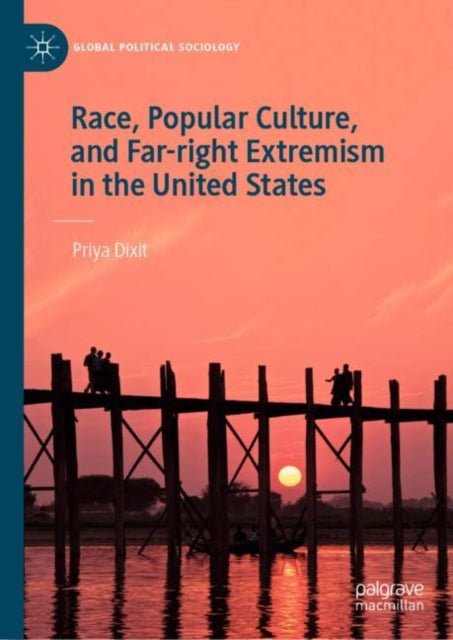 Book cover of: Race, Popular Culture, and Far-right Extremism in the United States. By: Priya Dixit