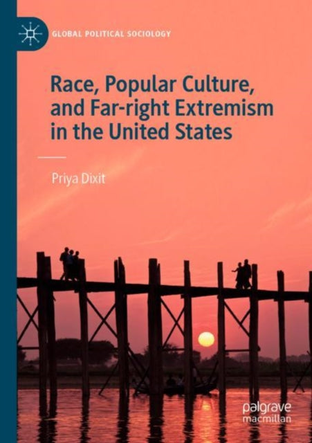 Book cover of: Race, Popular Culture, and Far-right Extremism in the United States. By: Priya Dixit