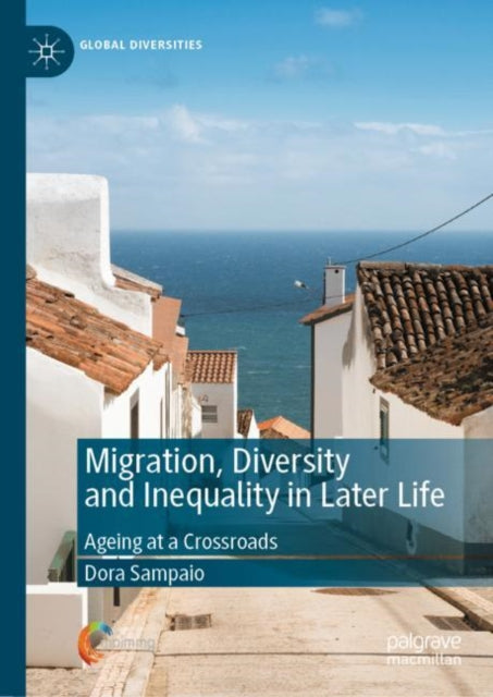 Book cover of: Migration, Diversity and Inequality in Later Life. By: Dora Sampaio