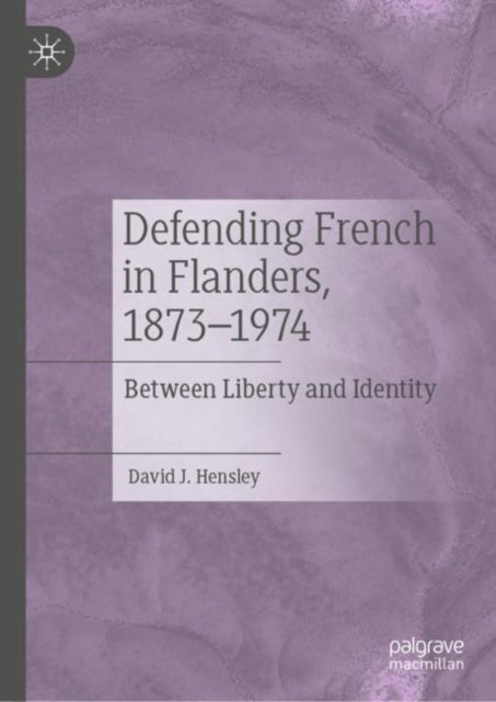 Book cover of: Defending French in Flanders, 1873–1974. By: David J. Hensley