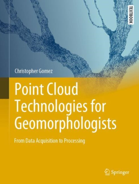 Book cover of: Point Cloud Technologies for Geomorphologists. By: Christopher Gomez