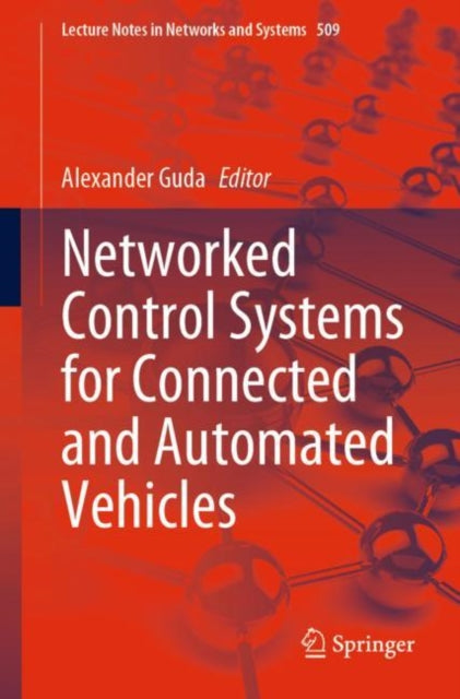 Book cover of: Networked Control Systems for Connected and Automated Vehicles. By: Alexander Guda