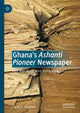 Book cover of: Ghana’s Ashanti Pioneer Newspaper. By: Jarvis L. Hargrove