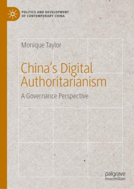 Book cover of: China’s Digital Authoritarianism. By: Monique Taylor