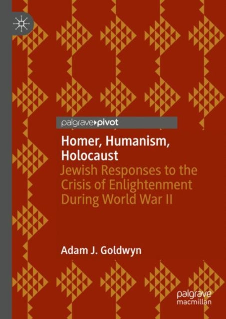 Book cover of: Homer, Humanism, Holocaust. By: Adam J. Goldwyn