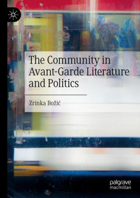 Book cover of: Community in Avant-Garde Literature and Politics. By: Zrinka Božić