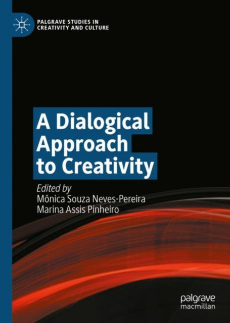 Book cover of: Dialogical Approach to Creativity. By: Mônica Souza Neves-Pereira