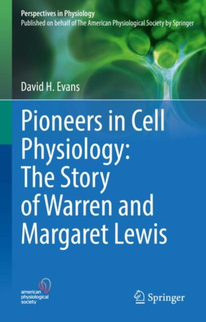 Book cover of: Pioneers in Cell Physiology: The Story of Warren and Margaret Lewis. By: Evans, David H.