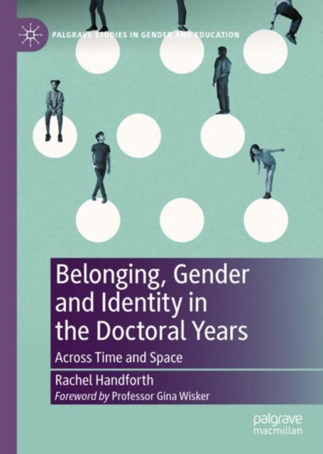 Book cover of: Belonging, Gender and Identity in the Doctoral Years. By: Rachel Handforth