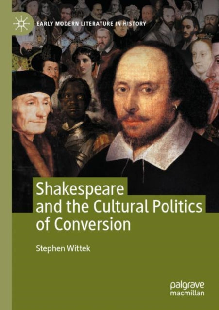 Book cover of: Shakespeare and the Cultural Politics of Conversion. By: Stephen Wittek