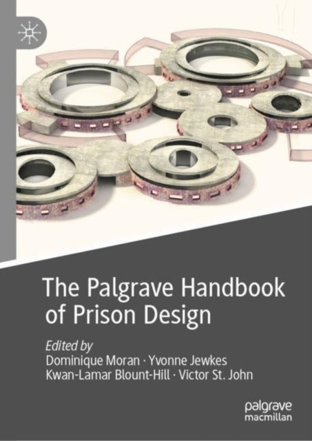 Book cover of: Palgrave Handbook of Prison Design. By: Dominique Moran