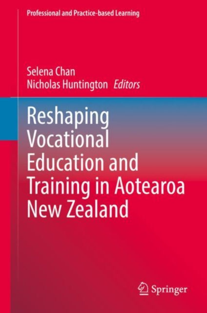 Book cover of: Reshaping Vocational Education and Training in Aotearoa New Zealand. By: Selena Chan