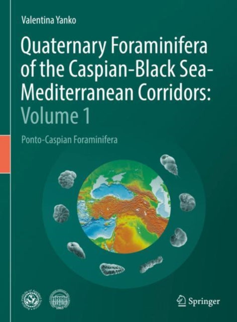 Book cover of: Quaternary Foraminifera of the Caspian-Black Sea-Mediterranean Corridors: Volume 1. By: Valentina Yanko