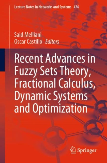 Book cover of: Recent Advances in Fuzzy Sets Theory, Fractional Calculus, Dynamic Systems and Optimization. By: Said Melliani
