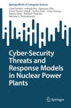 Book cover of: Cyber-Security Threats and Response Models in Nuclear Power Plants. By: Carol Smidts