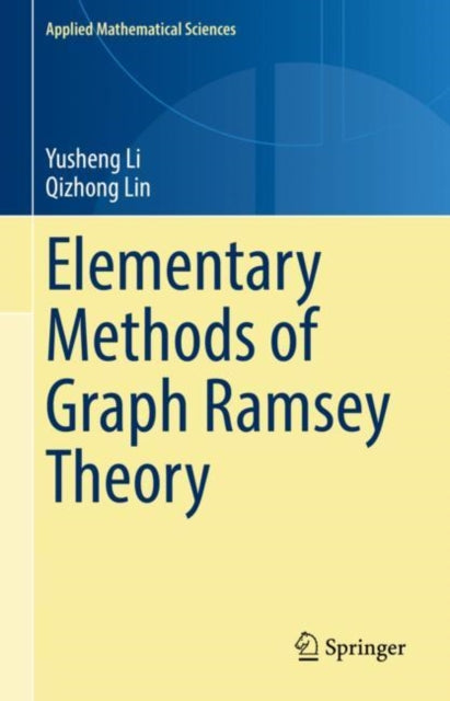 Book cover of: Elementary Methods of  Graph Ramsey Theory. By: Yusheng Li