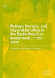 Book cover of: Natives, Iberians, and Imperial Loyalties in the South American Borderlands, 1750–1800. By: Francismar Alex Lopes de Carvalho